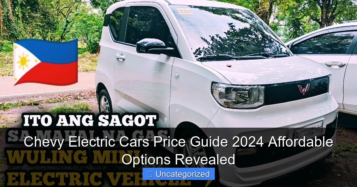 Chevy Electric Cars Price Guide 2024 Affordable Options Revealed