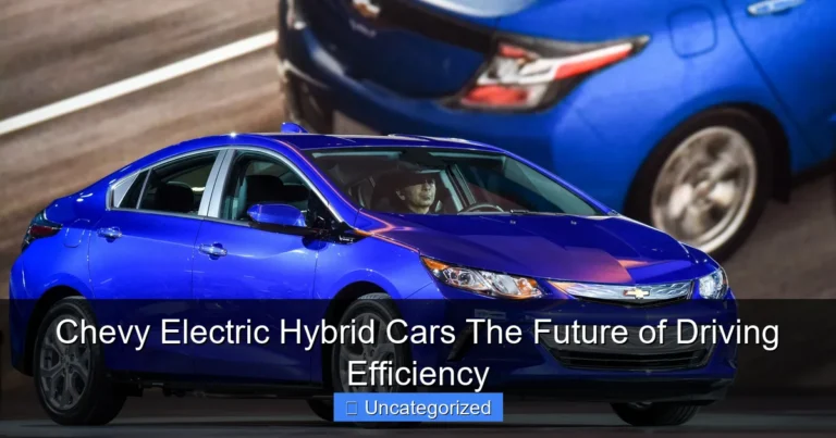 Chevy Electric Hybrid Cars The Future of Driving Efficiency