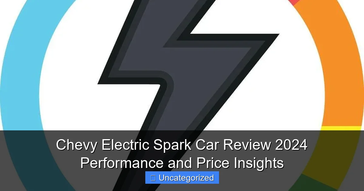 Chevy Electric Spark Car Review 2024 Performance and Price Insights