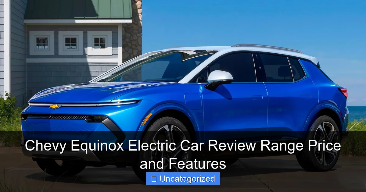 Chevy Equinox Electric Car Review Range Price and Features