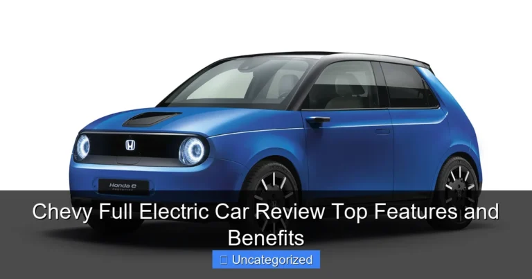 Chevy Full Electric Car Review Top Features and Benefits