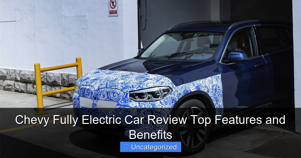 Chevy Fully Electric Car Review Top Features and Benefits