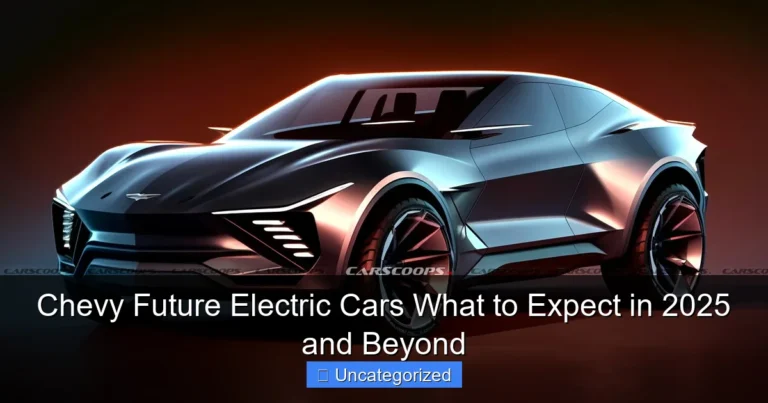 Chevy Future Electric Cars What to Expect in 2025 and Beyond