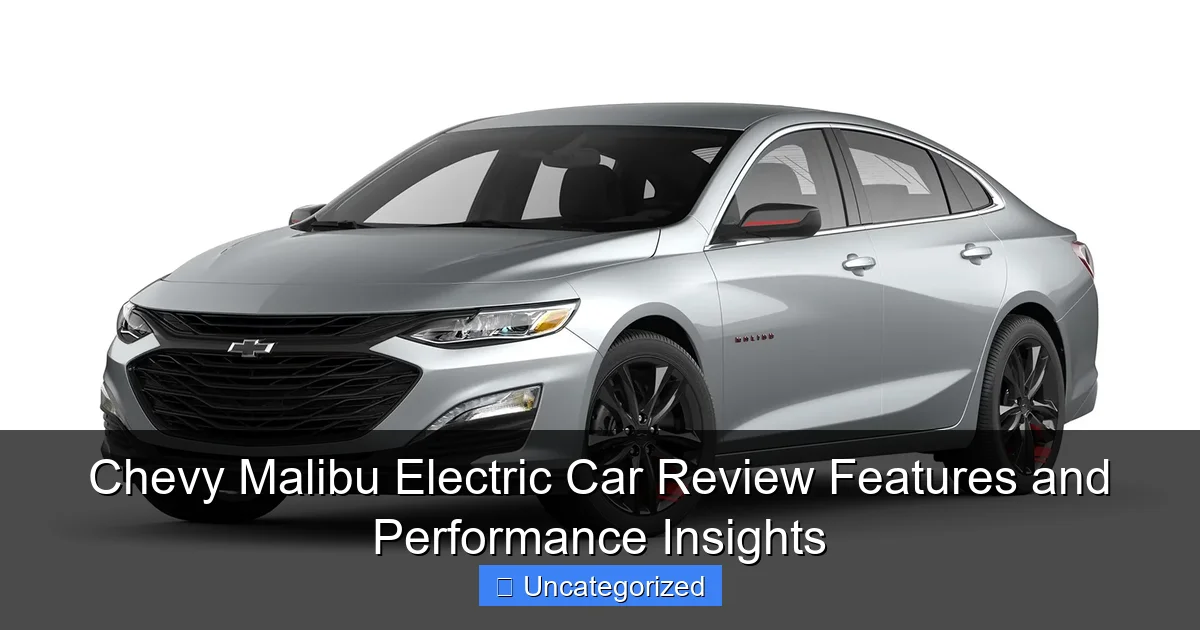 Chevy Malibu Electric Car Review Features and Performance Insights
