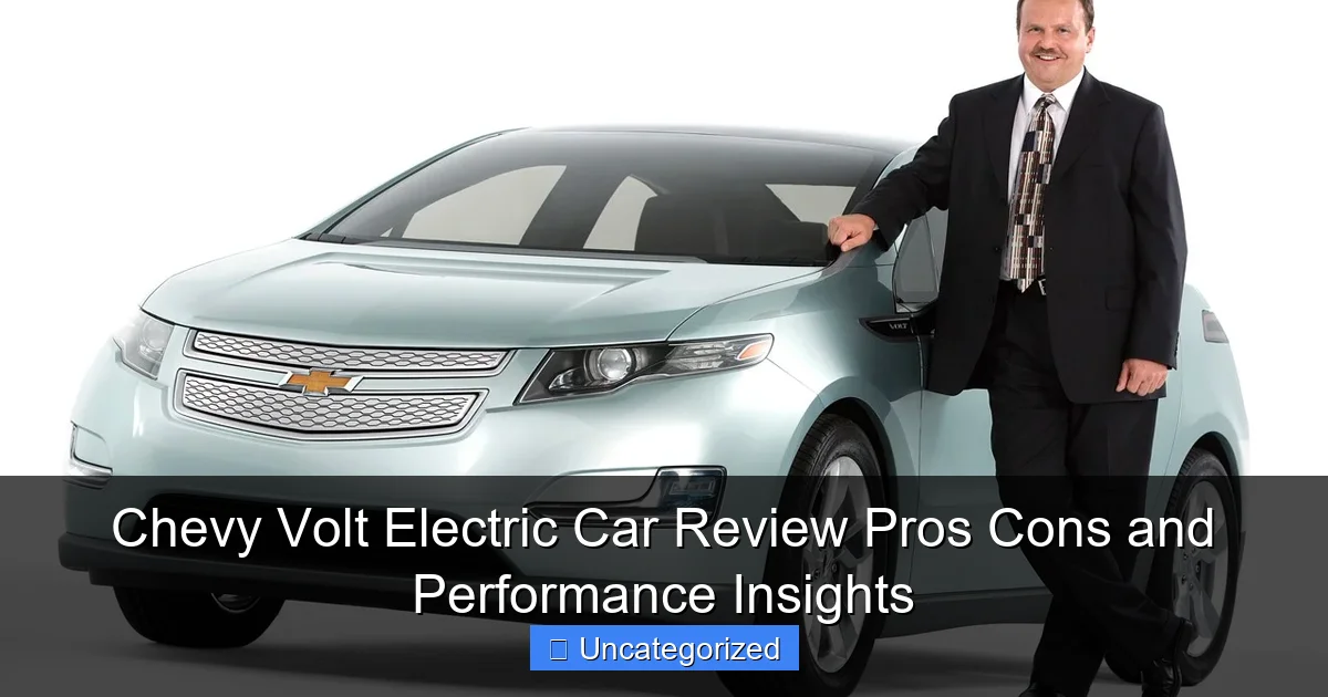 Chevy Volt Electric Car Review Pros Cons and Performance Insights