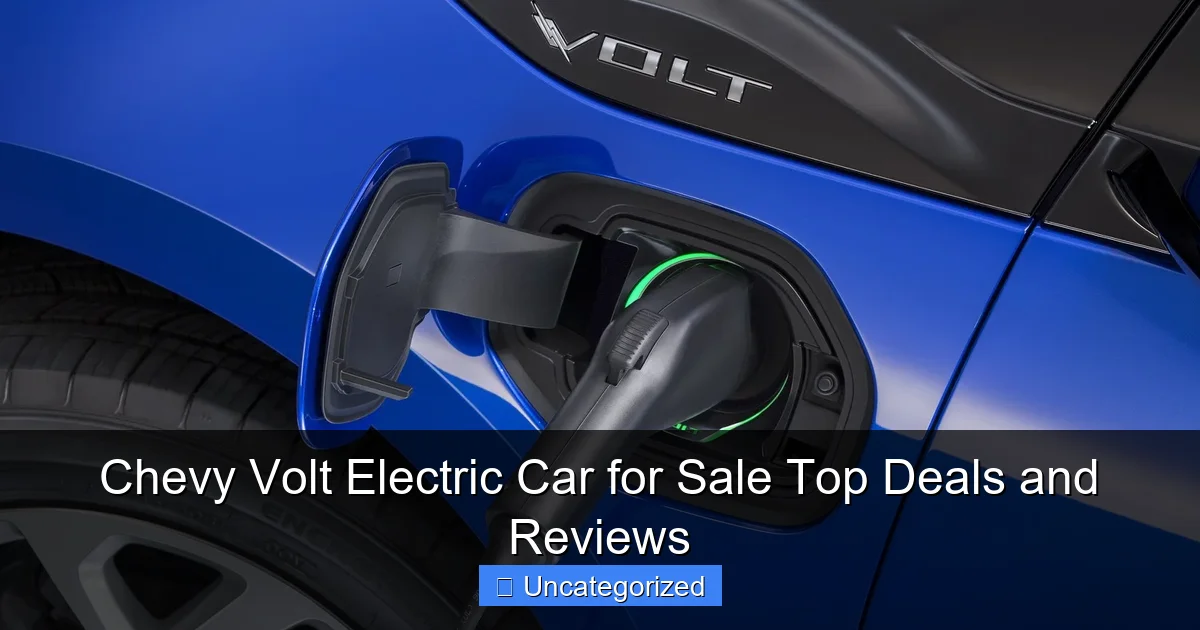Chevy Volt Electric Car for Sale Top Deals and Reviews