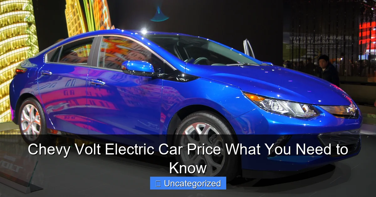 Chevy Volt Electric Car Price What You Need to Know