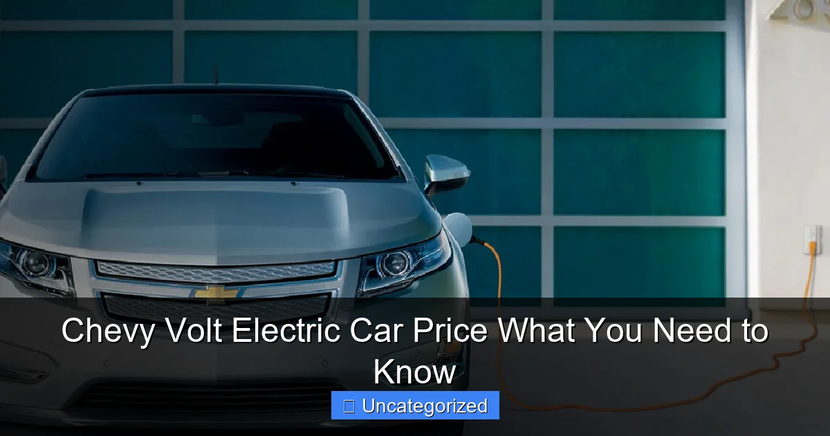 Chevy Volt Electric Car Price What You Need to Know