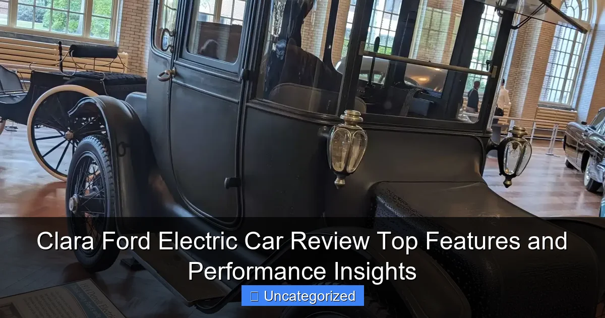 Clara Ford Electric Car Review Top Features and Performance Insights