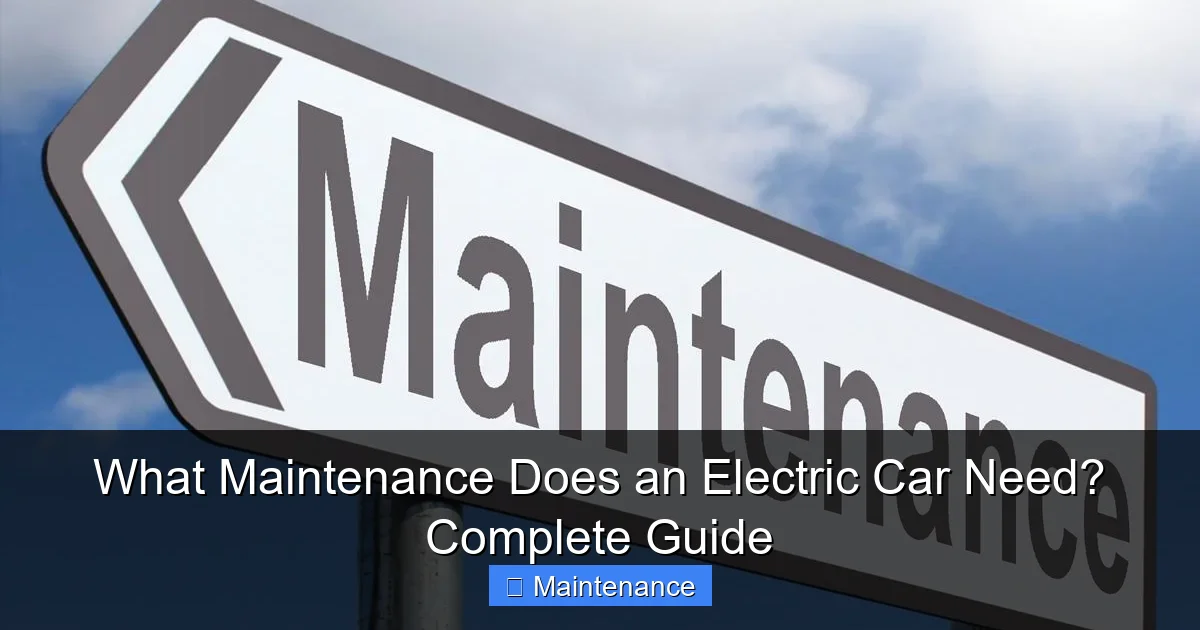 What Maintenance Does an Electric Car Need? Complete Guide - content2 visual guide