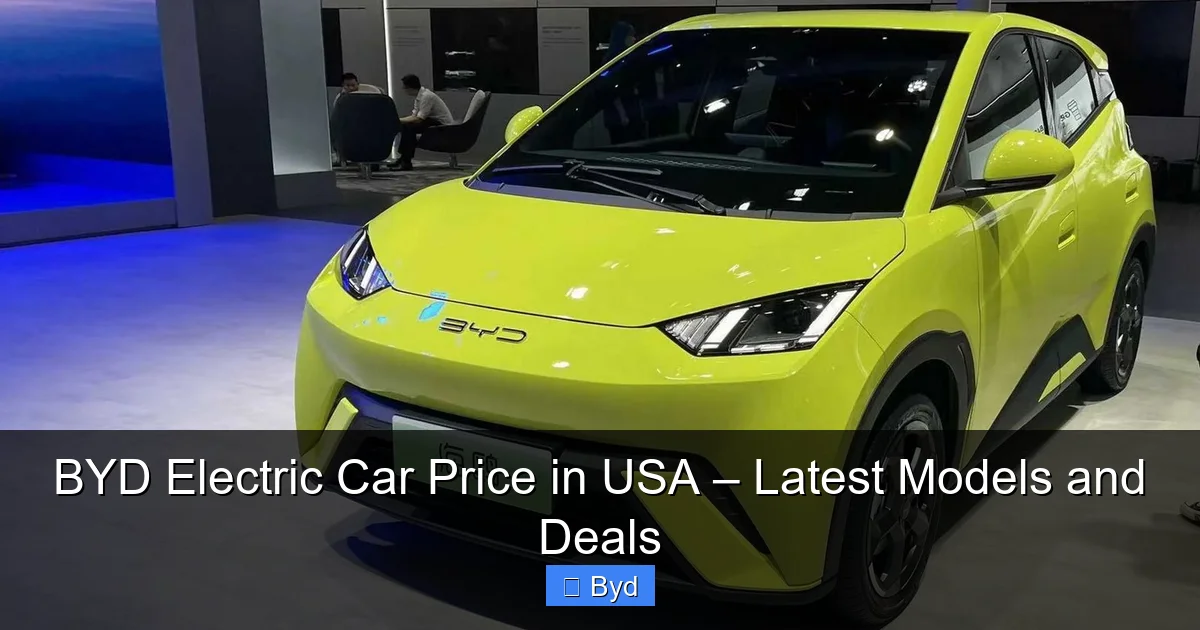BYD Electric Car Price in USA – Latest Models and Deals - content2 visual guide