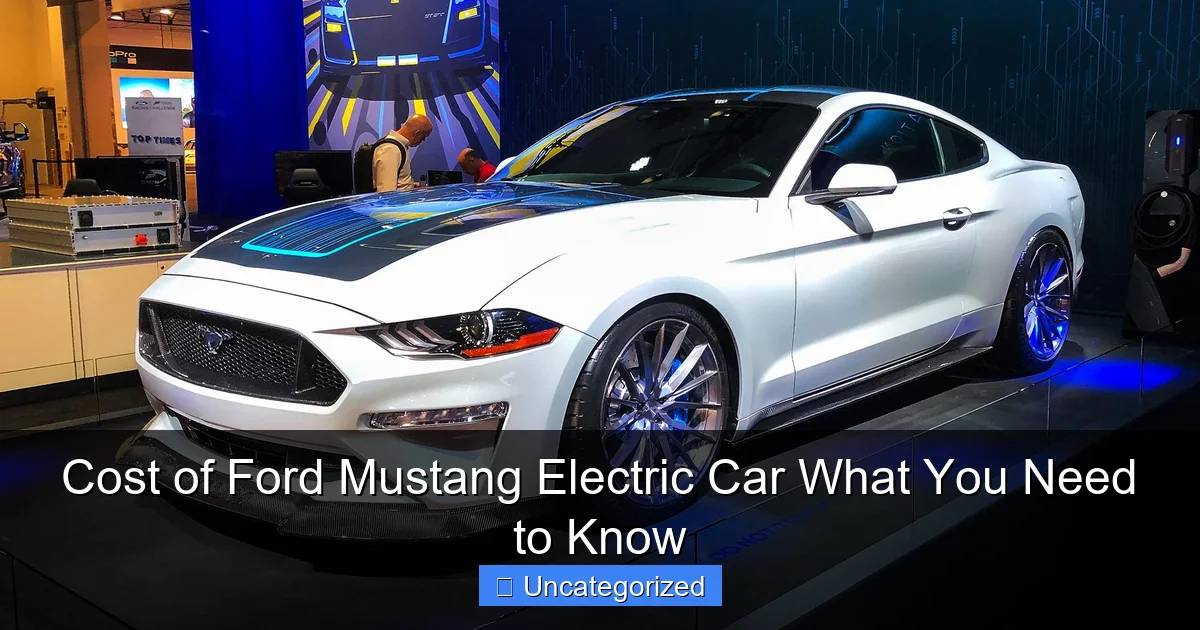 Cost of Ford Mustang Electric Car What You Need to Know