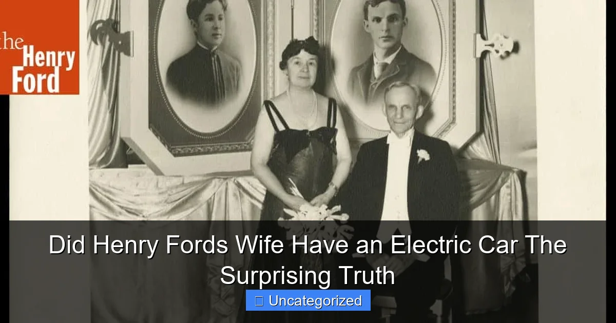 Did Henry Fords Wife Have an Electric Car The Surprising Truth