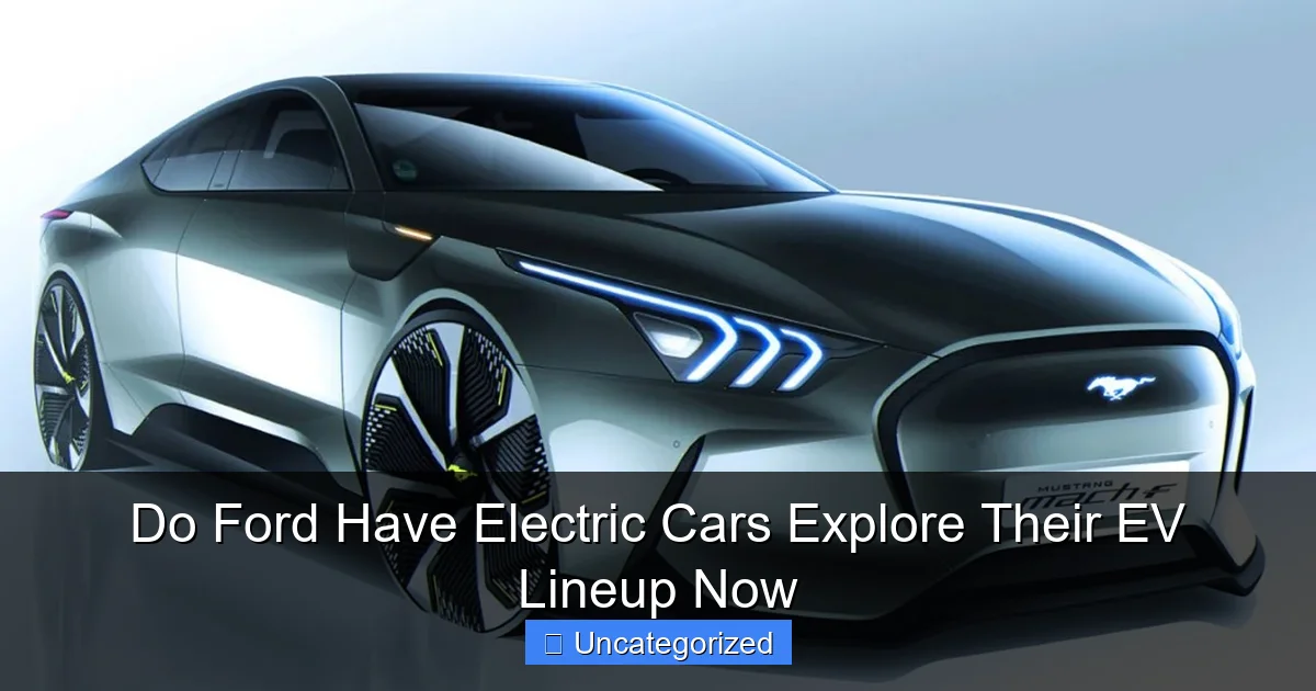 Do Ford Have Electric Cars Explore Their EV Lineup Now