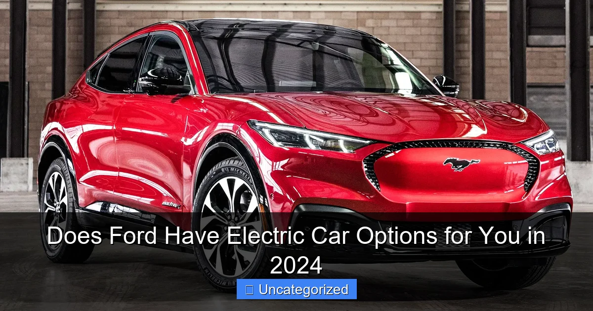Does Ford Have Electric Car Options for You in 2024