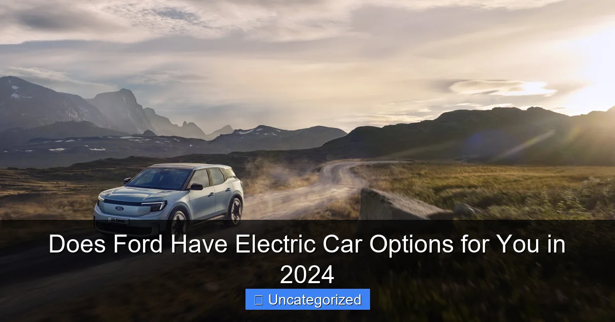Does Ford Have Electric Car Options for You in 2024