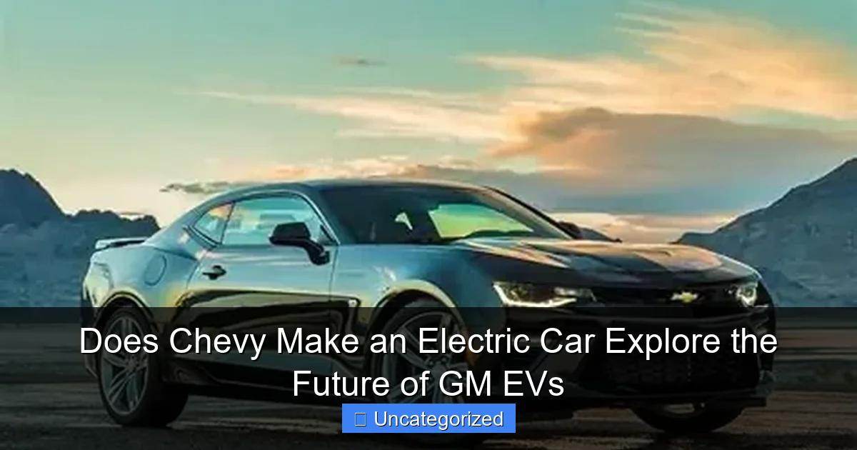 Does Chevy Make an Electric Car Explore the Future of GM EVs