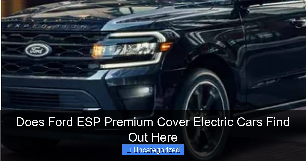 Does Ford ESP Premium Cover Electric Cars Find Out Here