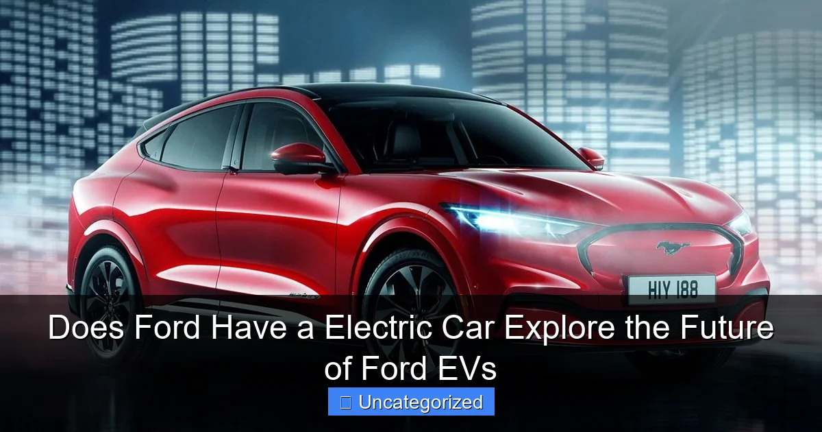 Does Ford Have a Electric Car Explore the Future of Ford EVs