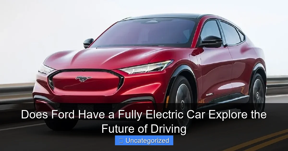 Does Ford Have a Fully Electric Car Explore the Future of Driving