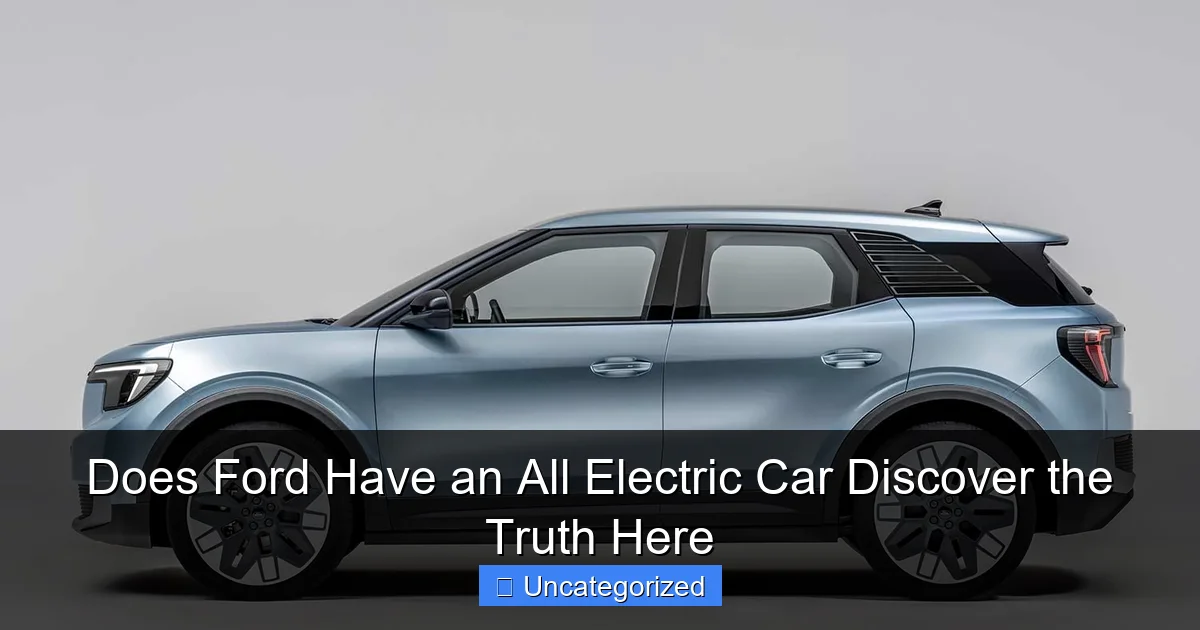 Does Ford Have an All Electric Car Discover the Truth Here