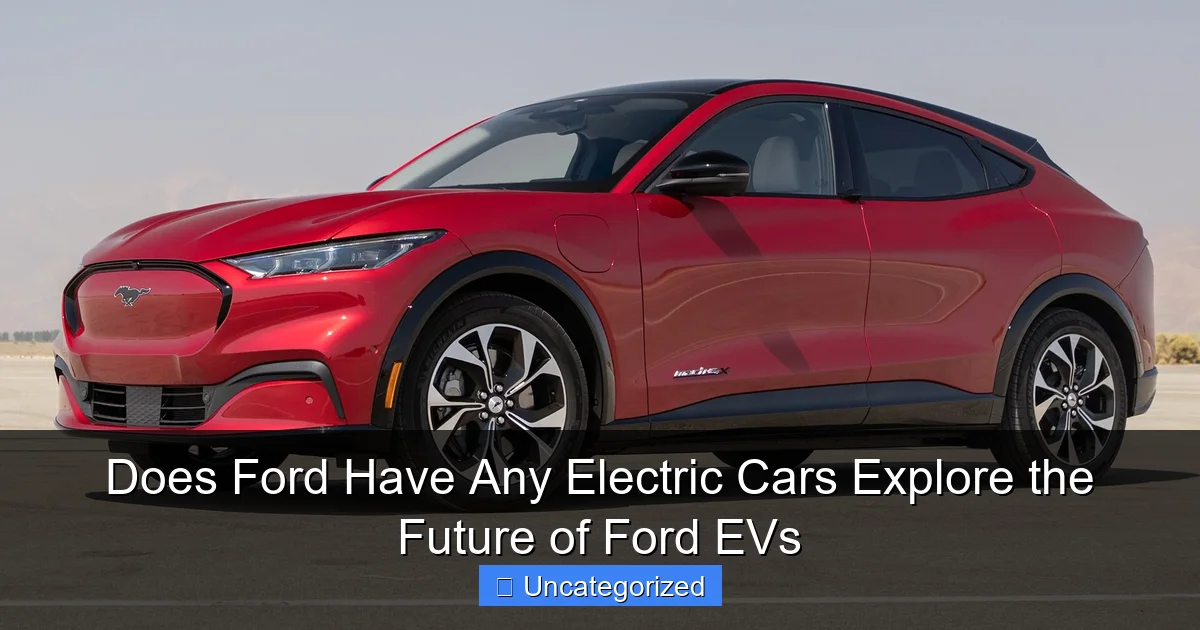 Does Ford Have Any Electric Cars Explore the Future of Ford EVs