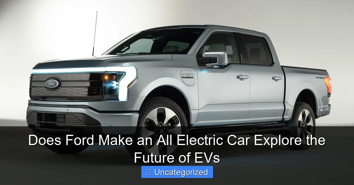 Does Ford Make an All Electric Car Explore the Future of EVs