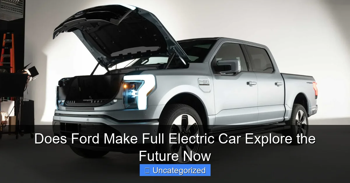 Does Ford Make Full Electric Car Explore the Future Now