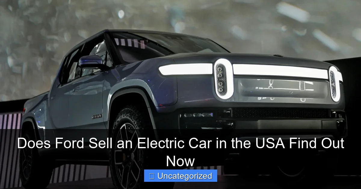Does Ford Sell an Electric Car in the USA Find Out Now
