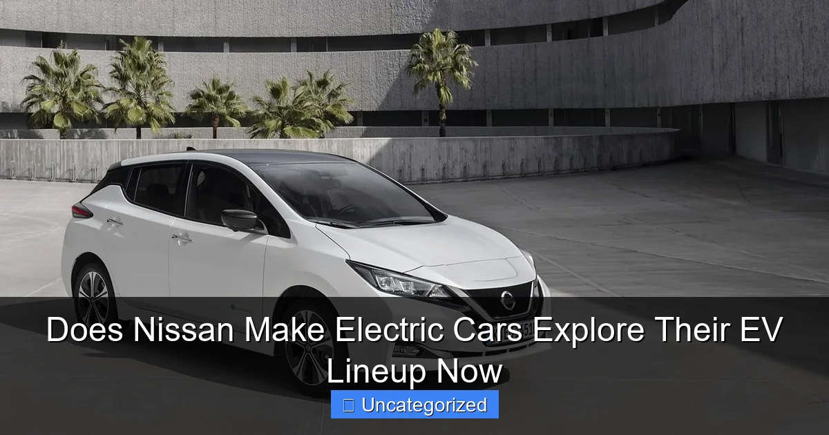 Does Nissan Make Electric Cars Explore Their EV Lineup Now
