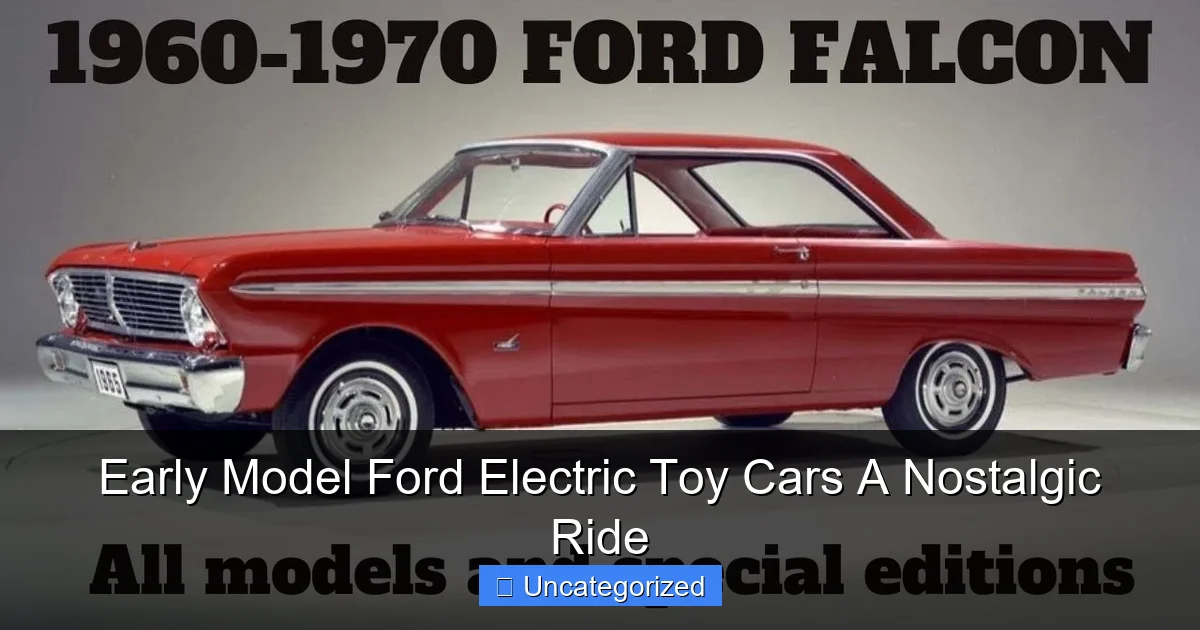 Early Model Ford Electric Toy Cars A Nostalgic Ride