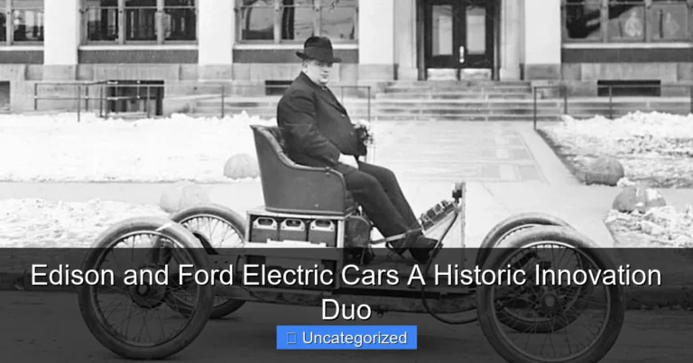 Edison and Ford Electric Cars A Historic Innovation Duo