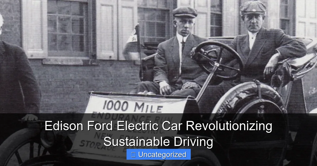Edison Ford Electric Car Revolutionizing Sustainable Driving