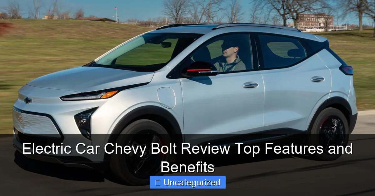 Electric Car Chevy Bolt Review Top Features and Benefits