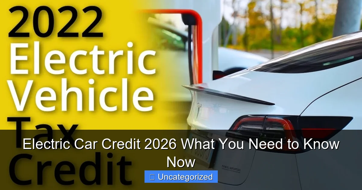 Electric Car Credit 2026 What You Need to Know Now