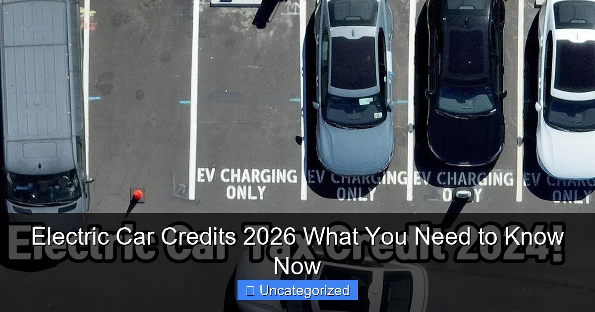Electric Car Credits 2026 What You Need to Know Now