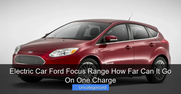 Electric Car Ford Focus Range How Far Can It Go On One Charge