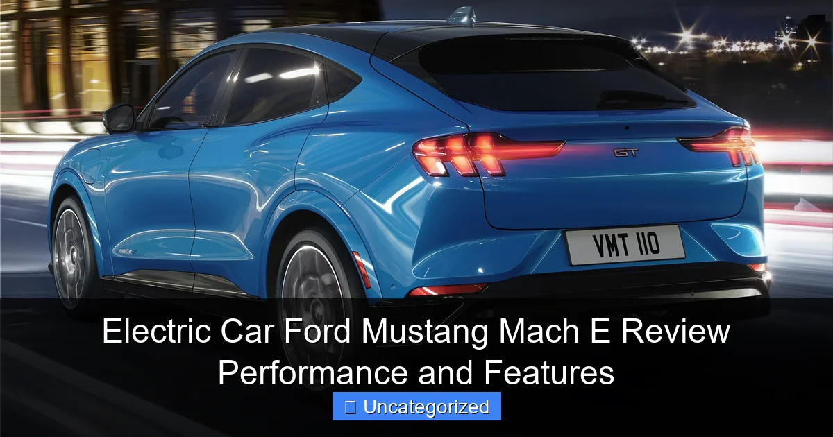 Electric Car Ford Mustang Mach E Review Performance and Features