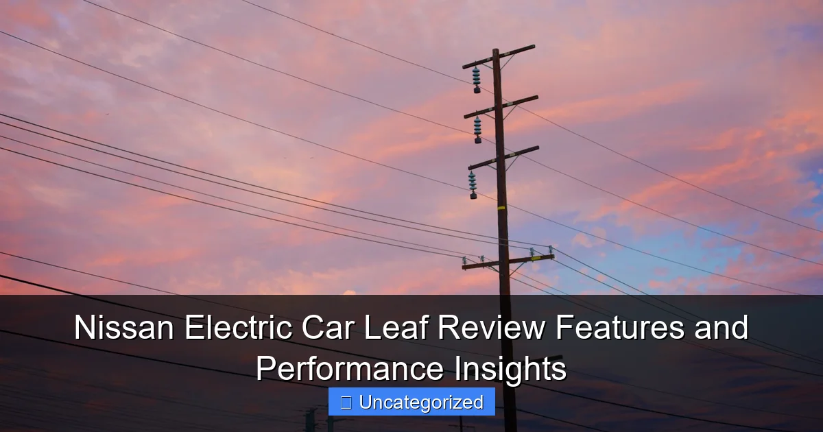 Nissan Electric Car Leaf Review Features and Performance Insights