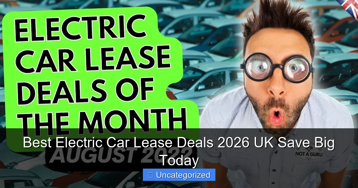 Best Electric Car Lease Deals 2026 UK Save Big Today