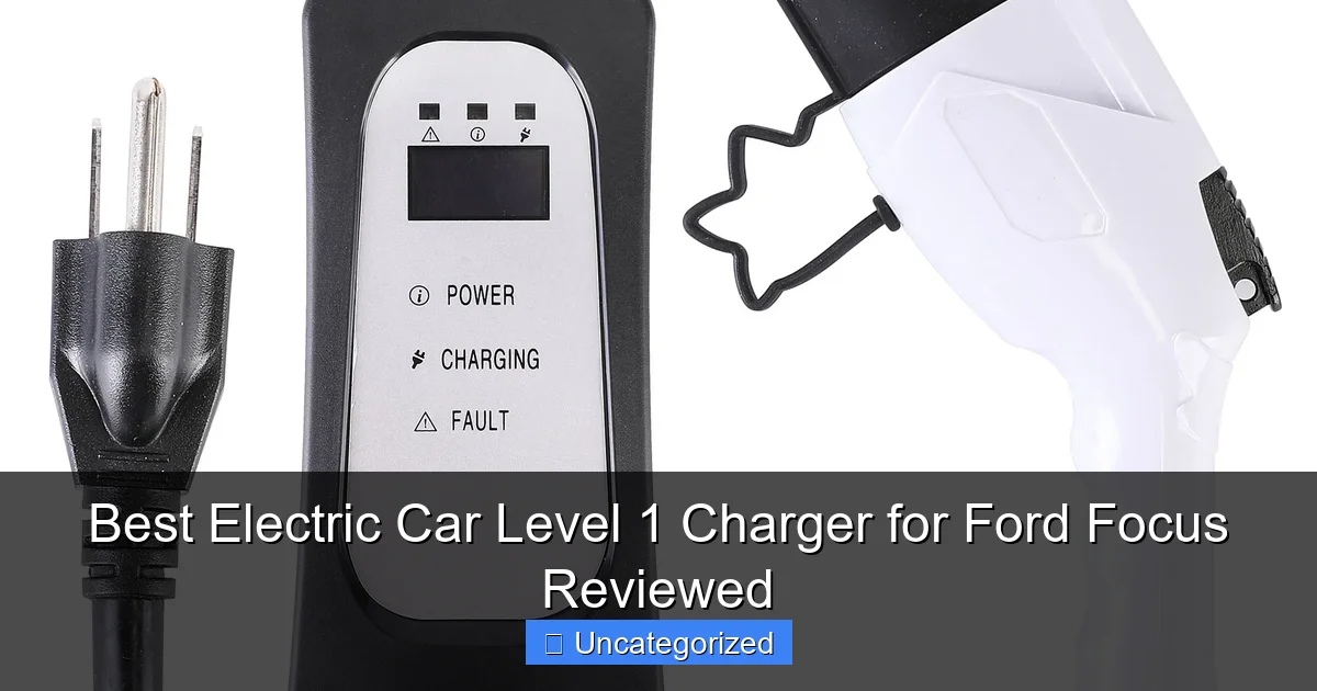 Best Electric Car Level 1 Charger for Ford Focus Reviewed