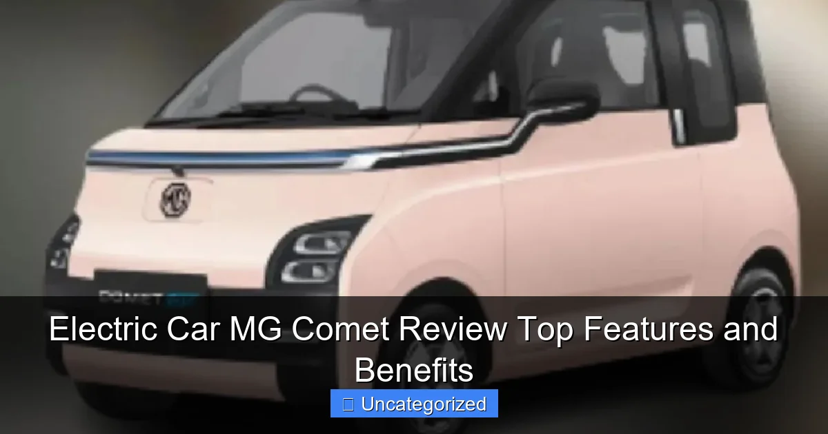 Electric Car MG Comet Review Top Features and Benefits