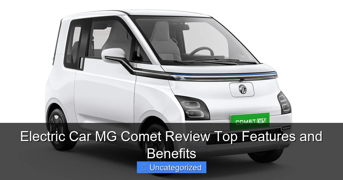 Electric Car MG Comet Review Top Features and Benefits