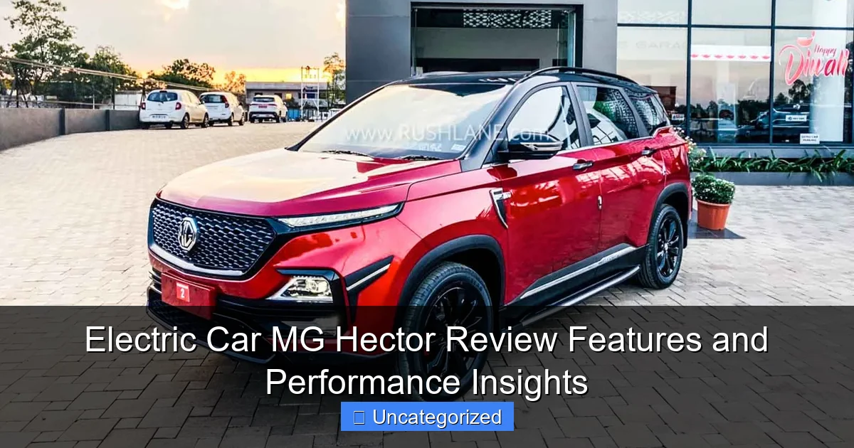 Electric Car MG Hector Review Features and Performance Insights