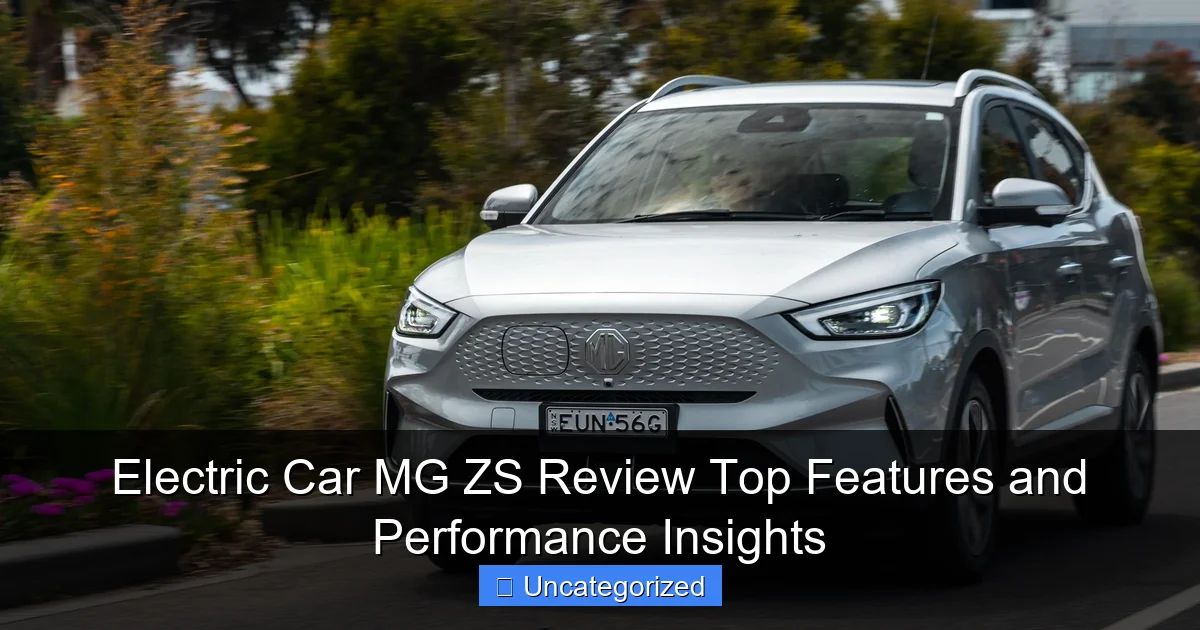 Electric Car MG ZS Review Top Features and Performance Insights