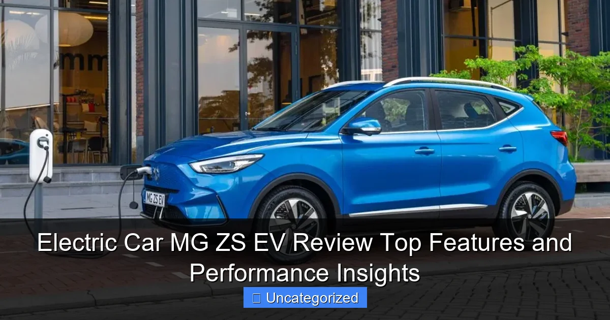 Electric Car MG ZS EV Review Top Features and Performance Insights