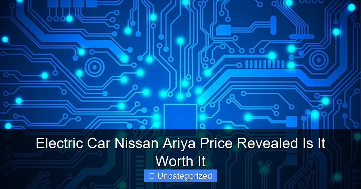 Electric Car Nissan Ariya Price Revealed Is It Worth It