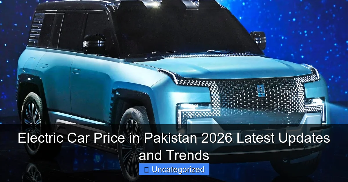 Electric Car Price in Pakistan 2026 Latest Updates and Trends