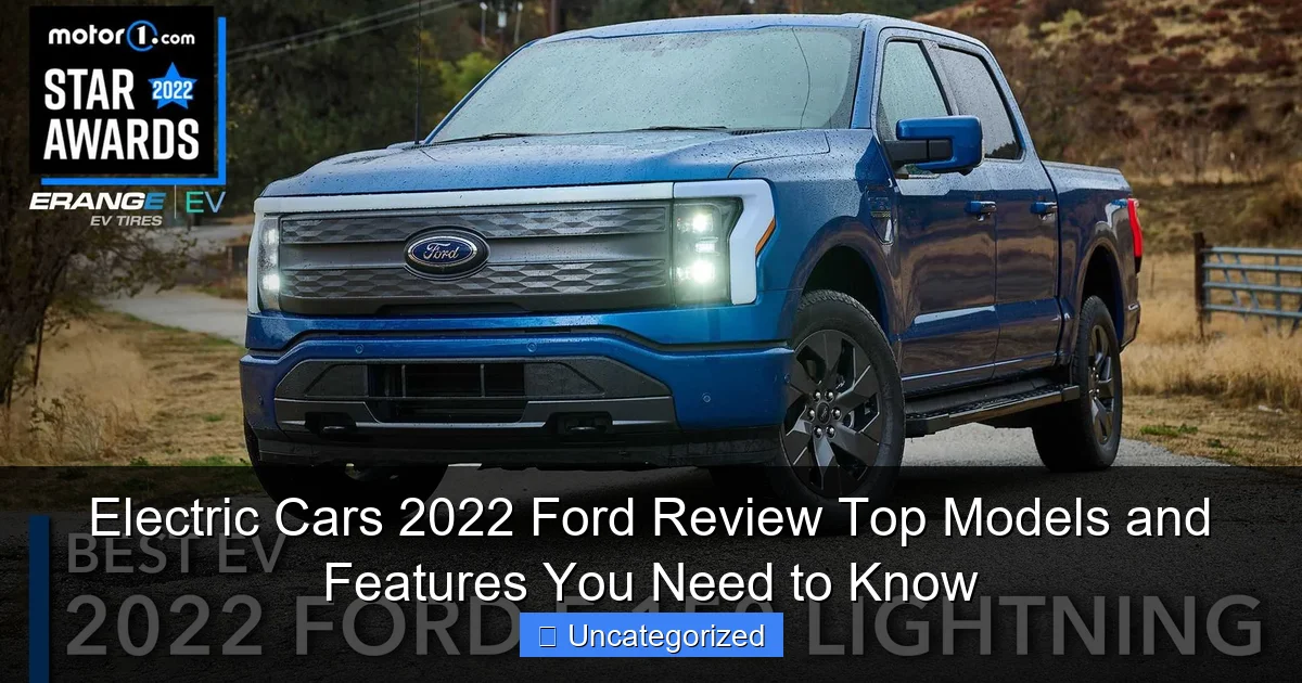 Electric Cars 2022 Ford Review Top Models and Features You Need to Know