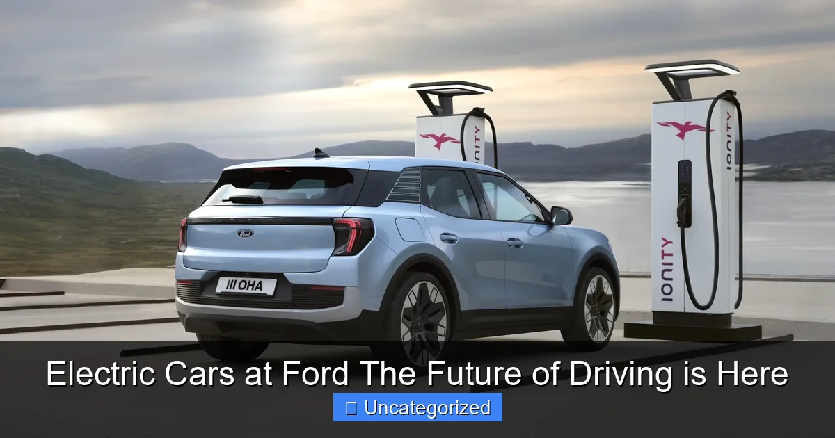 Electric Cars at Ford The Future of Driving is Here